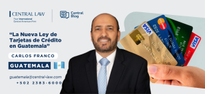 , GUATEMALA &#8211; La Nueva Ley de Tarjetas de Crédito