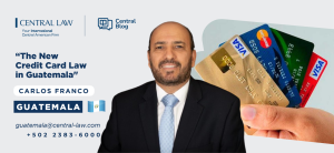 , GUATEMALA &#8211; The New Credit Card Law