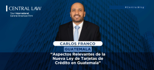 , Aspectos Relevantes Que Se Deben Conocer De La Nueva Ley De Tarjetas De Crédito Decreto 2-2024 Del Congreso De La República De Guatemala