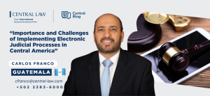 , Importance and Challenges of Implementing Electronic Judicial Processes in Central America
