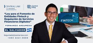 , Ley para el Fomento de Entidades Fintech y Regulación de Servicios Financieros Digitales en El Salvador: Un Nuevo Marco Regulatorio para la Innovación Financiera