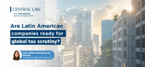 , Are Latin American companies ready for global tax scrutiny?