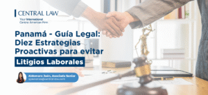 , Panamá &#8211; Guía Legal: 10 Estrategias Proactivas para Evitar Litigios Laborales
