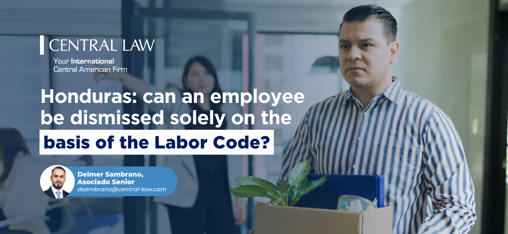 , HONDURAS – Can an employee be sanctioned or dismissed solely on the basis of the Labor Code?