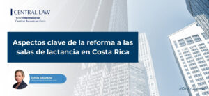 , Aspectos clave de la reforma a las salas de lactancia en Costa Rica
