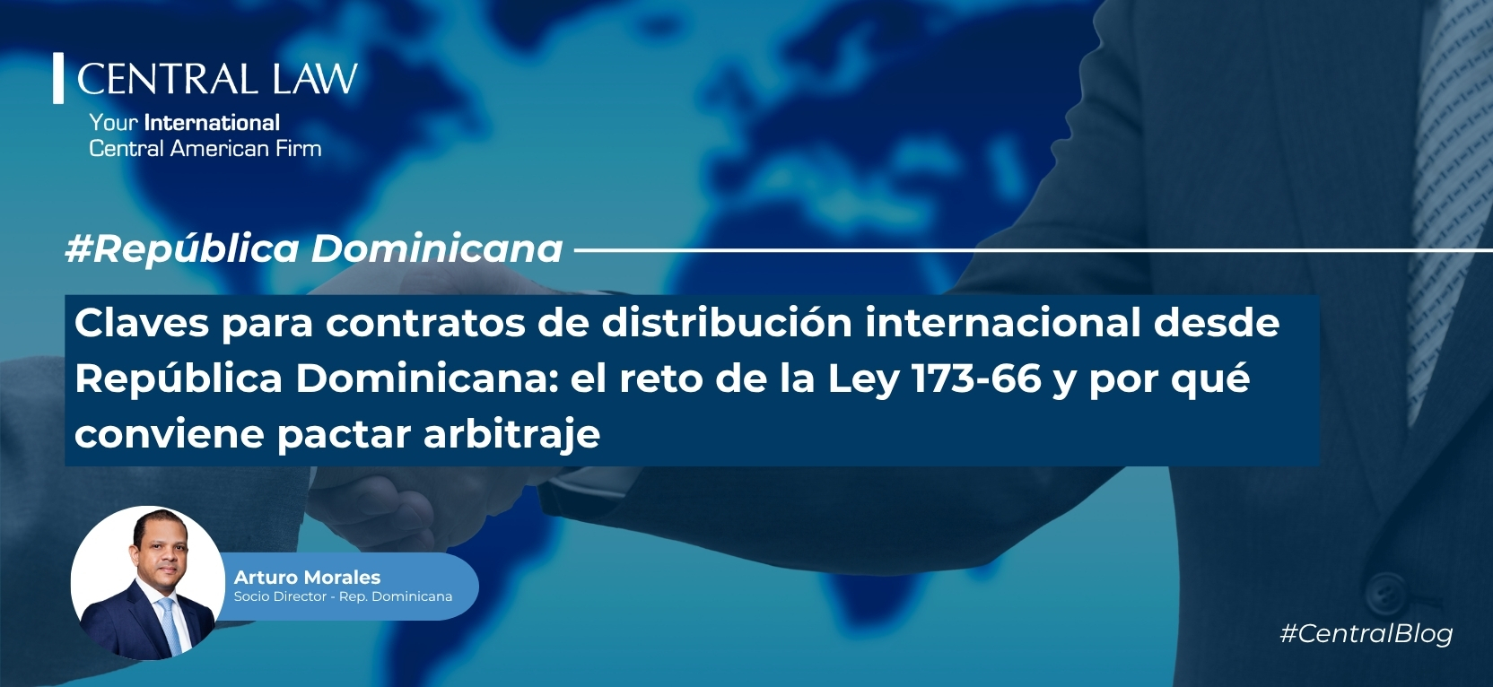 , Claves para contratos de distribución internacional desde República Dominicana: el reto de la Ley 173-66 y por qué conviene pactar arbitraje