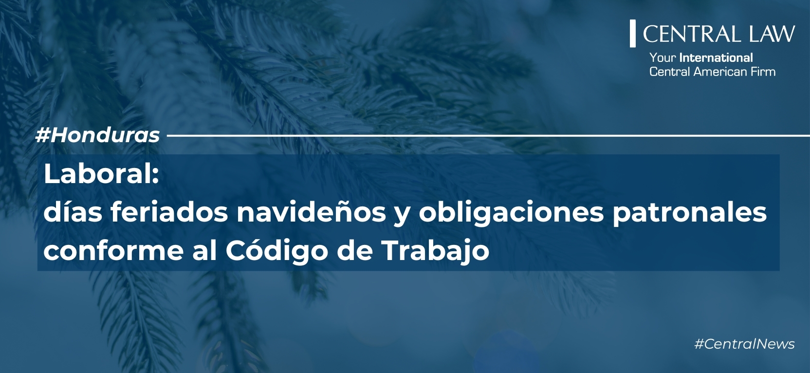 , Honduras | Laboral: d&iacute;as feriados navide&ntilde;os y obligaciones patronales conforme al C&oacute;digo de Trabajo