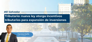 , El Salvador | Tributario: nueva ley otorga incentivos tributarios para expansi&oacute;n de inversiones