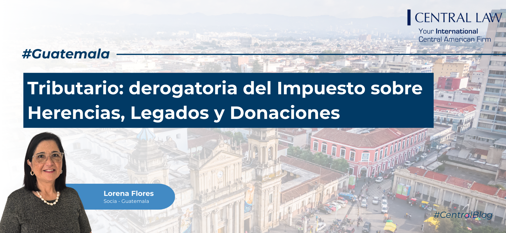 , Guatemala | Tributario: derogatoria del Impuesto sobre Herencias, Legados y Donaciones