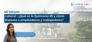 , El Salvador | Laboral: ¿Qué es la Quincena 25 y cómo impacta a empleadores y trabajadores?