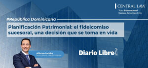 , Rep&uacute;blica Dominicana | Planificaci&oacute;n Patrimonial : el fideicomiso sucesoral, una decisi&oacute;n que se toma en vida