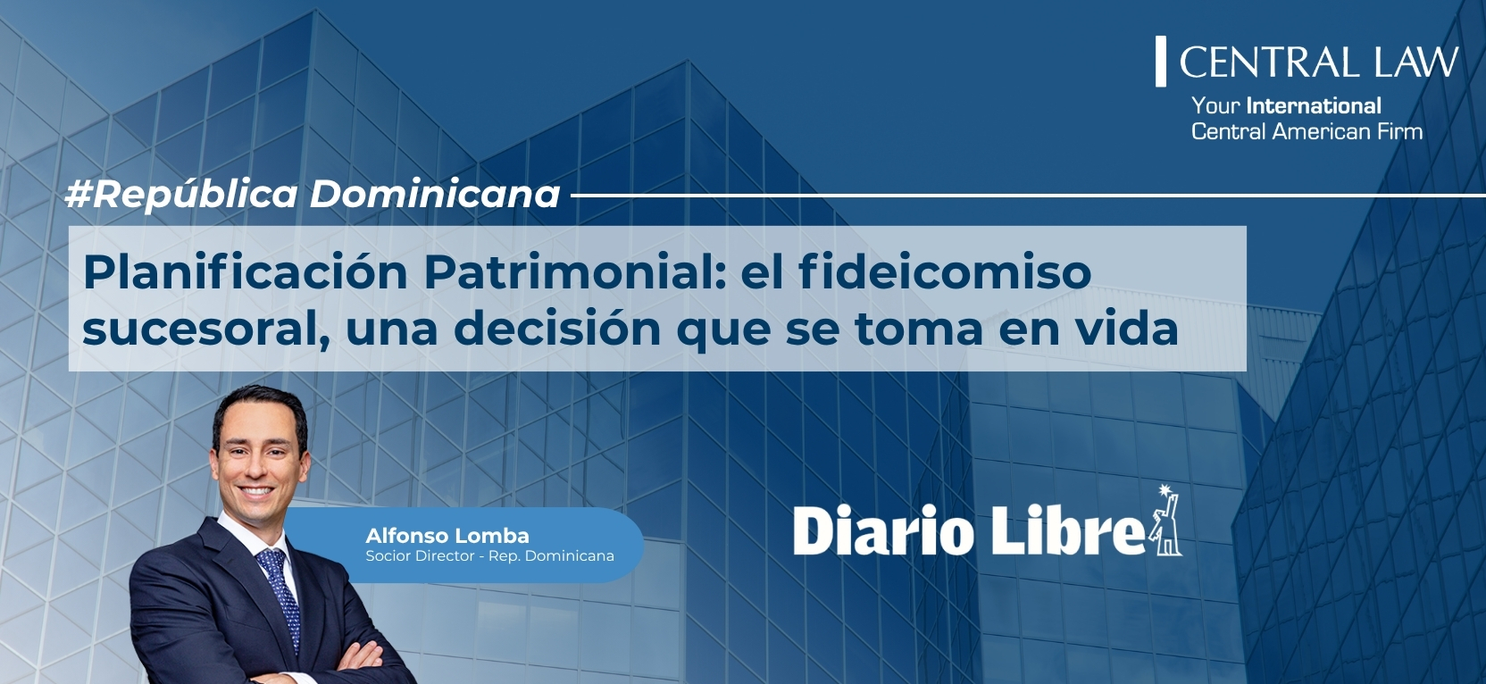 Lee más sobre el artículo República Dominicana | Planificación Patrimonial : el fideicomiso sucesoral, una decisión que se toma en vida