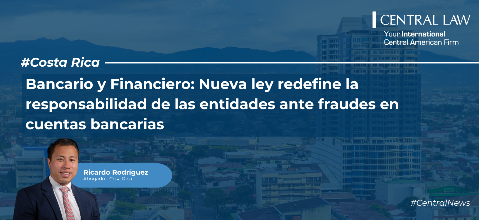 , Costa Rica | Bancario y Financiero: Nueva ley redefine la responsabilidad de las entidades ante fraudes en cuentas bancarias