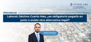 , Honduras | Laboral: D&eacute;cimo Cuarto Mes, &iquest;es obligatorio pagarlo en junio o existe otra alternativa legal?