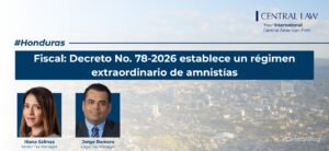 , Honduras | Fiscal: Decreto No. 78-2026 establece un r&eacute;gimen extraordinario de amnist&iacute;as
