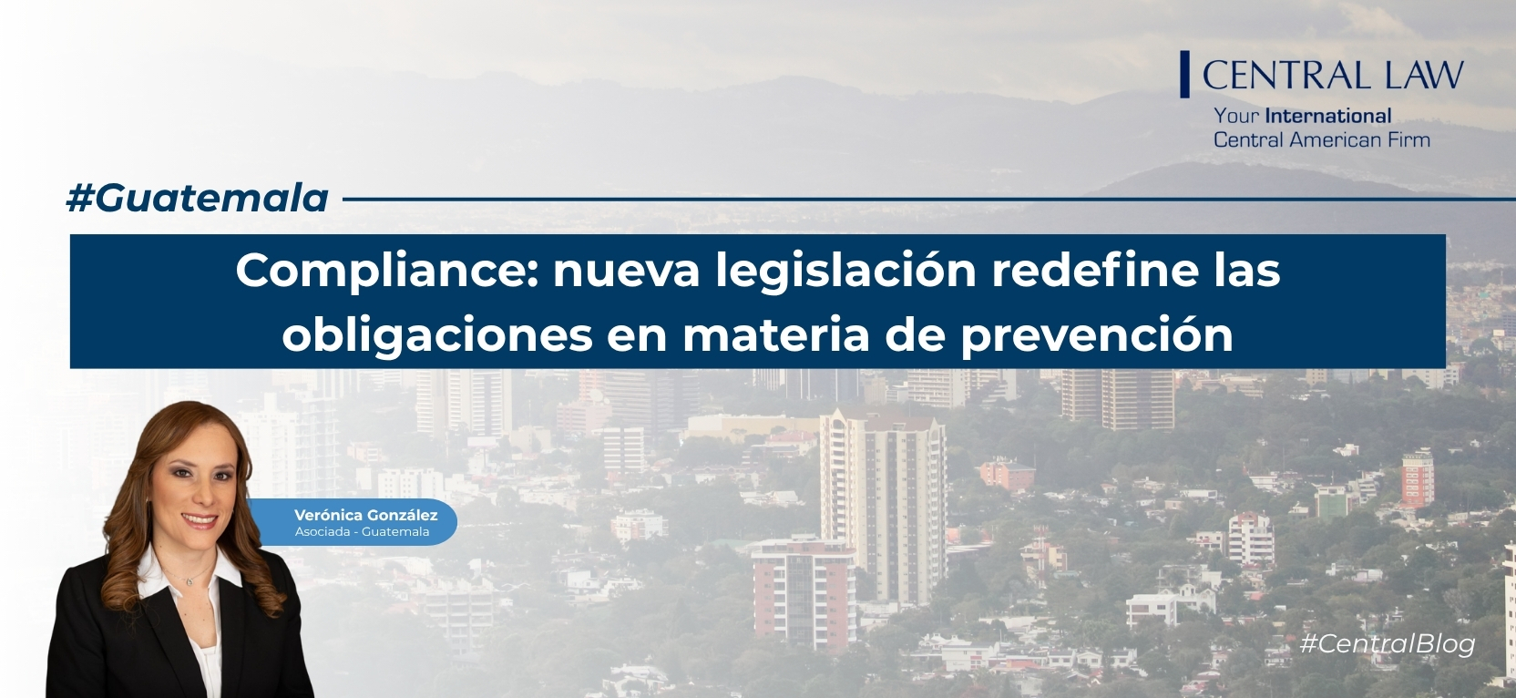 Lee más sobre el artículo Guatemala | Compliance: nueva legislación redefine las obligaciones en materia de prevención