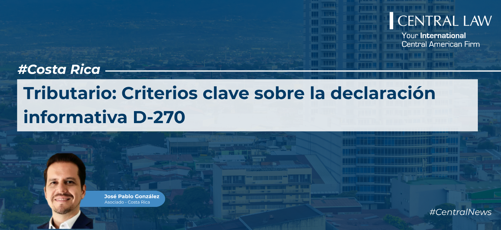 , Costa Rica | Tributario: Criterios clave sobre la declaraci&oacute;n informativa D-270