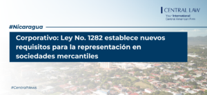 , Nicaragua | Corporativo: Ley No. 1282 establece nuevos requisitos para la representaci&oacute;n en sociedades mercantiles