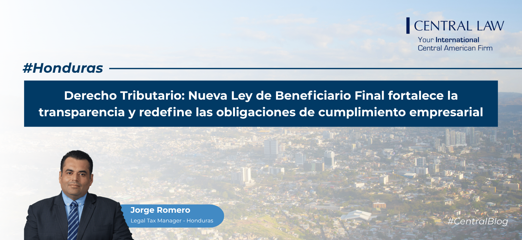, Honduras | Derecho Tributario: nueva Ley de Beneficiario Final fortalece la transparencia y redefine las obligaciones de cumplimiento empresarial