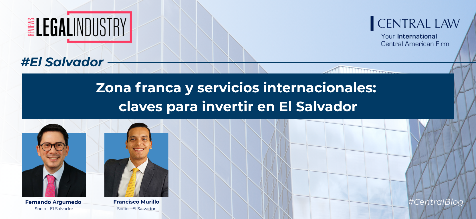 , &laquo;Zona franca y servicios internacionales: claves para invertir en El Salvador&raquo;, art&iacute;culo de Fernando Argumedo y Francisco Murillo en Legal Industry Review El Salvador, julio 2026