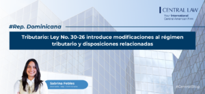 , Rep&uacute;blica Dominicana | Tributario: Ley No. 30-26 introduce modificaciones al r&eacute;gimen tributario y disposiciones relacionadas