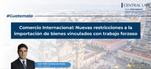 , Guatemala | Comercio Internacional: Nuevas restricciones a la importaci&oacute;n de bienes vinculados con trabajo forzoso