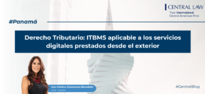, Panam&aacute; | Tributario: ITBMS aplicable a los servicios digitales prestados desde el exterior