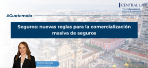 , Guatemala | Seguros: nuevas reglas para la comercialización masiva de seguros