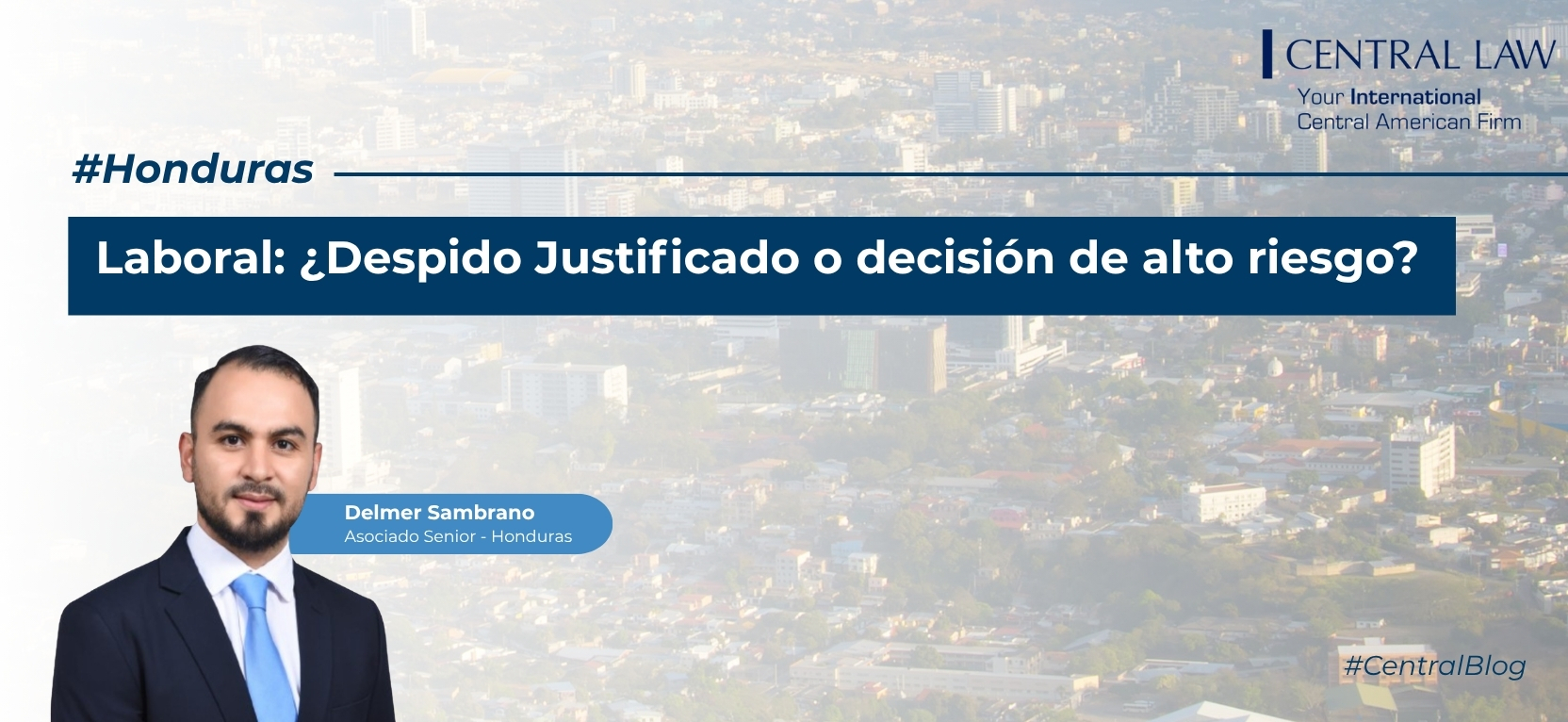 Honduras | Laboral: &iquest;despido justificado o decisi&oacute;n de alto riesgo?, Honduras | Laboral: &iquest;despido justificado o decisi&oacute;n de alto riesgo?