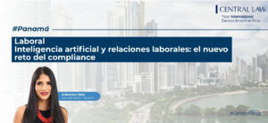 , Panam&aacute; | Inteligencia artificial y relaciones laborales: el nuevo reto de compliance