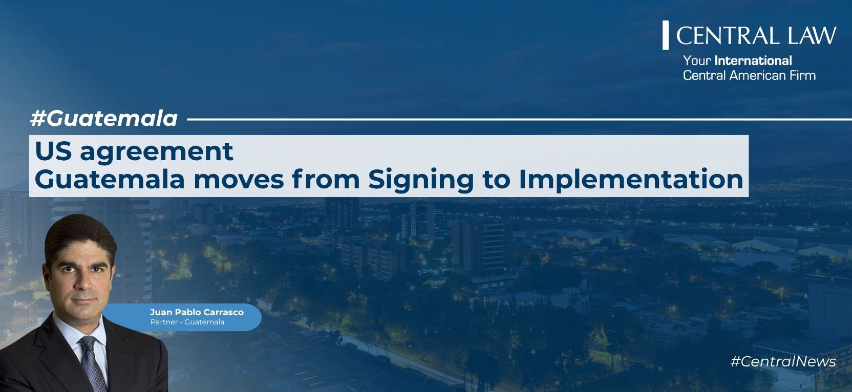 Guatemala |&nbsp;U.S.-Guatemala Agreement Moves from Signature to Implementation, Guatemala |&nbsp;U.S.-Guatemala Agreement Moves from Signature to Implementation