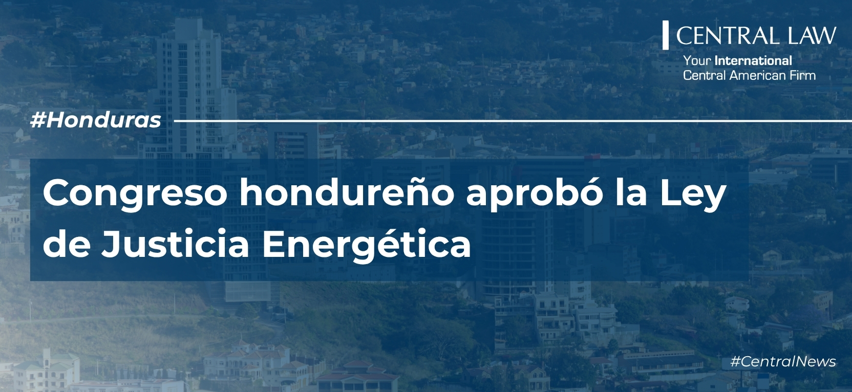 Honduras | Nueva Ley de Justicia Energ&eacute;tica reforma la estructura de la ENEE y el mercado el&eacute;ctrico, Honduras | Nueva Ley de Justicia Energ&eacute;tica reforma la estructura de la ENEE y el mercado el&eacute;ctrico