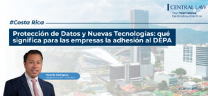 , Costa Rica | Protecci&oacute;n de Datos y Nuevas Tecnolog&iacute;as: qu&eacute; significa para las empresas la adhesi&oacute;n al DEPA