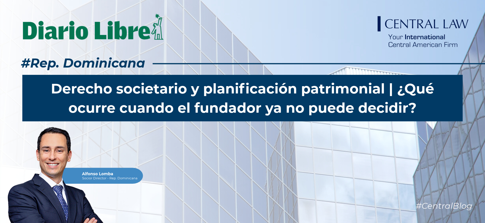 Diario Libre, Rep&uacute;blica Dominicana | Derecho societario y planificaci&oacute;n patrimonial:  Art&iacute;culo de Alfonso Lomba en Diario Libre
