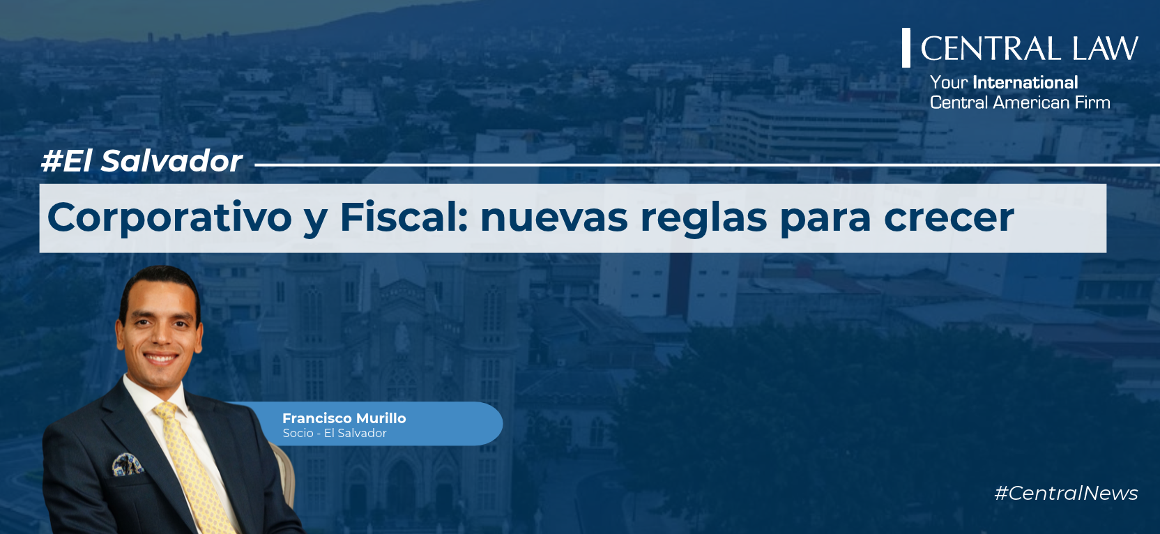 Corporativo y Fiscal, El Salvador | Corporativo y Fiscal: nuevas reglas para crecer